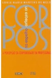 Corpos no Espelho: Percepcao da Corporeidade Em Professoras