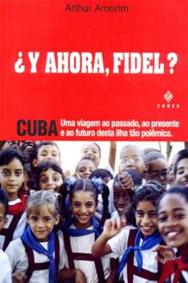 Y Ahora, Fidel ? Cuba:uma Viagem ao Passado.....