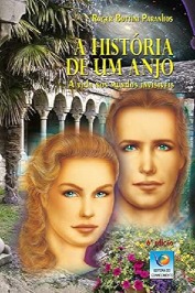 A História de um anjo - a vida nos mundos invisíveis