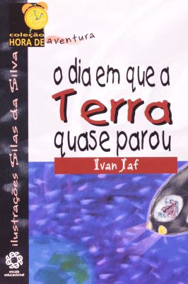 O Dia Em Que a Terra Quase Parou- Coleção Hora da Aventura