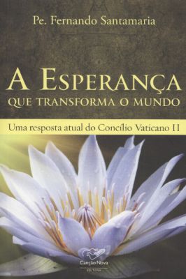 A Esperança Que Transforma o Mundo