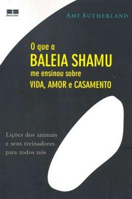 O Que a Baleia Shamu Me Ensinou Sobre Vida, Amor e Casamento
