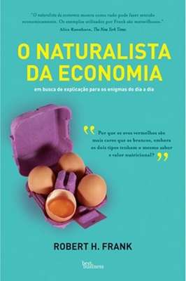 O Naturalista da Economia - Em Busca de Explicação para os Enigmas...