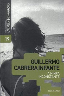 Coleção Folha Literatura Ibero-Americana - Guillermo Cabrera Infante - Vol. 19