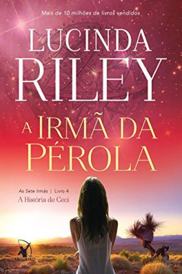 As Sete Irmãs - A Irmã da Pérola - A História de Ceci - Livro 4