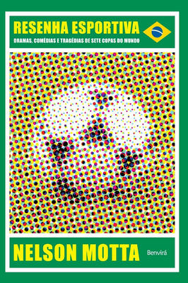 Resenha Esportiva - Dramas, Comédias e Tragédias de Sete Copas do Mund