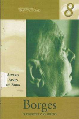 Borges - o Mesmo e o Outro - Coleção Ensaios Transversais 8
