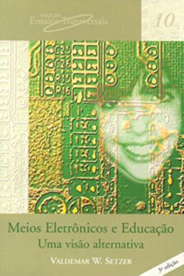 Meios Eletrônicos e Educação - um Visão Alternativa
