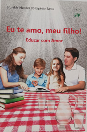 Eu Te Amo, Meu filho!- Educar com amor