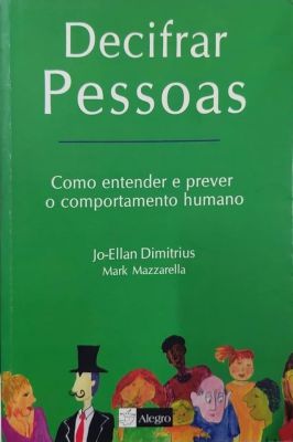 Decifrar Pessoas - Como Entender e Prever o Comportamento Humano