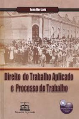 Direito do Trabalho Aplicado e Processo do Trabalho - Com Cd