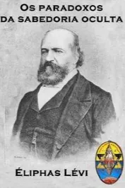 Os paradoxos da sabedoria oculta - Éliphas Lévi