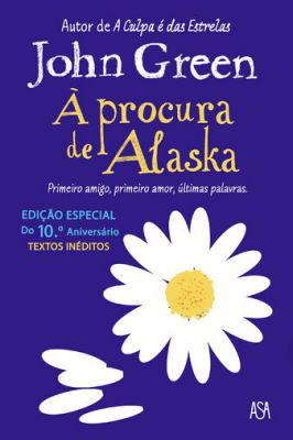 Á Procura de Alaska - Edição Especial do 10° Aniversário -textos Inédi