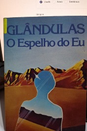 Glândulas o espelho e eu