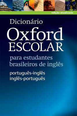 Dicionário Oxford escolar : para estudantes brasileiros de inglês. Português-inglês, inglês-português