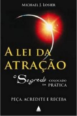 A Lei da Atração - O Segredo Colocado em Prática