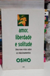 Amor, Liberdade E Solitude: uma nova visão sobre os relacionamentos