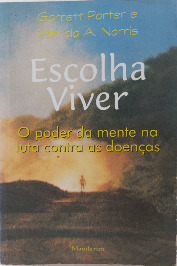 Escolha Viver- O poder da mente na luta contra as doenças