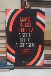 A Sorte Segue a Coragem! - Oportunidades, competências e tempos de vida