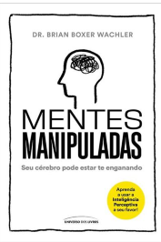 Mentes manipuladas: Seu cérebro pode estar te enganando