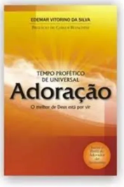 Tempo Profético de Universal Adoração: O Melhor de Deus Está por Vir