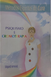 Métodos Espíritas de cura- Psiquismo e Cromoterapia