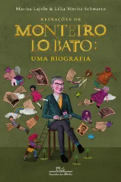 Reinações de Monteiro Lobato. - Uma Biografia