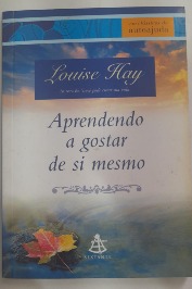 Aprendendo a Gostar de Si Mesmo - Clássicos da autoajuda