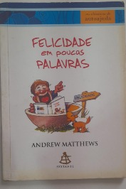 Felicidade em poucas palavras -Clássicos de autoajuda