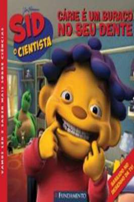 Sid, o Cientista - Carie é um Buraco no Seu Dente