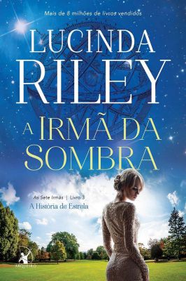 A Irmã da Sombra- Livro 3- A História de Estrela