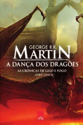 A Dança dos Dragões- As Crônicas do gelo e fogo- Livro cinco