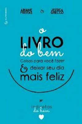 O Livro do Bem - Coisas Para Você Fazer e Deixar o Seu Dia Mais Feliz por Indiretas do Bem
