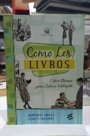 Como Ler Livros: o Guia Clássico para a Leitura Inteligente
