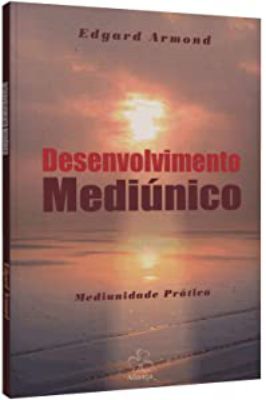 Desenvolvimento Mediúnico- Mediunidade Prática