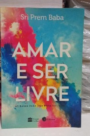 Amar e Ser Livre: as Bases para uma Nova Sociedade
